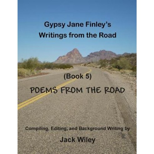 Gypsy Jane Finley''s Writings from the Road: Poems from the Road: (Book 5) Paperback, Createspace Independent Publishing Platform