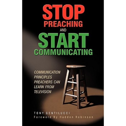 Stop Preaching and Start Communicating: Communication Principles Preachers Can Learn from Television Paperback, Castle Quay Books