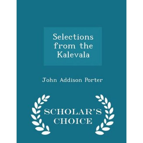 Selections from the Kalevala - Scholar''s Choice Edition Paperback