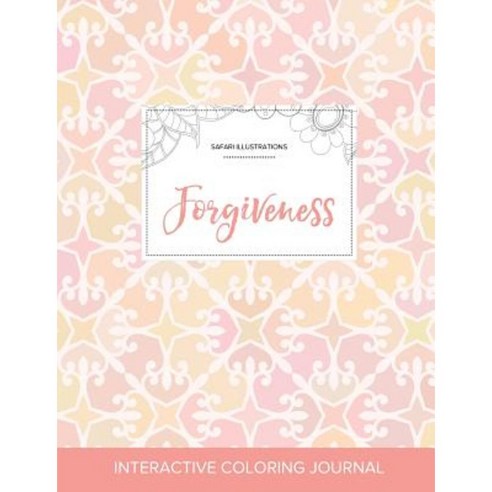 Adult Coloring Journal: Forgiveness (Safari Illustrations Pastel Elegance) Paperback, Adult Coloring Journal Press