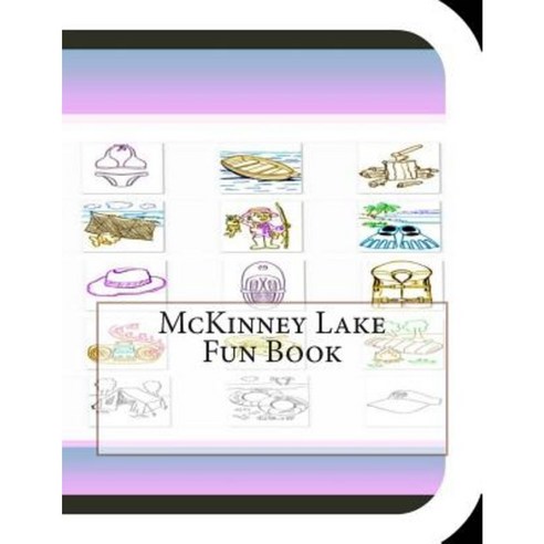 McKinney Lake Fun Book: A Fun and Educational Book about McKinney Lake Paperback, Createspace