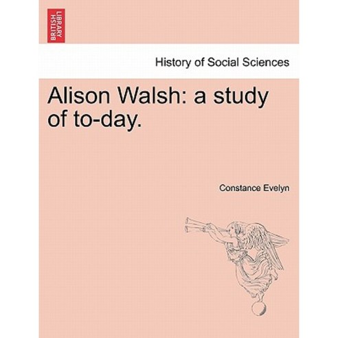 Alison Walsh: A Study of To-Day. Paperback, British Library, Historical Print Editions