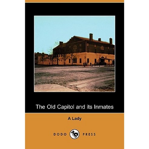 The Old Capitol and Its Inmates (Dodo Press) Paperback, Dodo Press