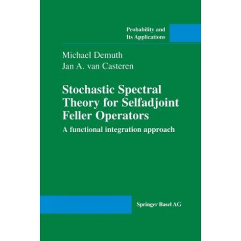 Stochastic Spectral Theory for Selfadjoint Feller Operators: A Functional Integration Approach Paperback, Birkhauser