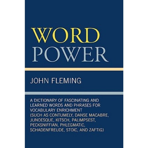 Word Power: A Dictionary of Fascinating and Learned Words and Phrases for Vocabulary Enrichment Paperback, University Press of America