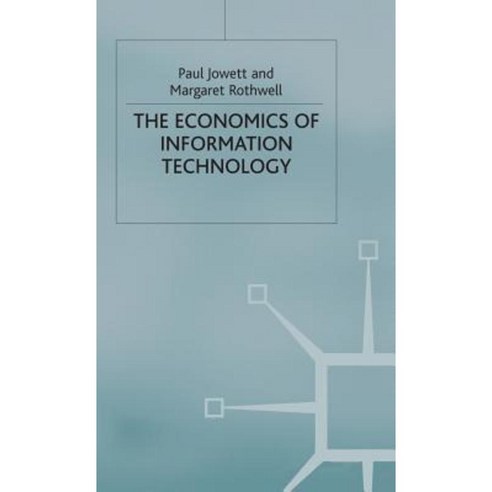 The Economics of Information Technology Hardcover, Palgrave MacMillan