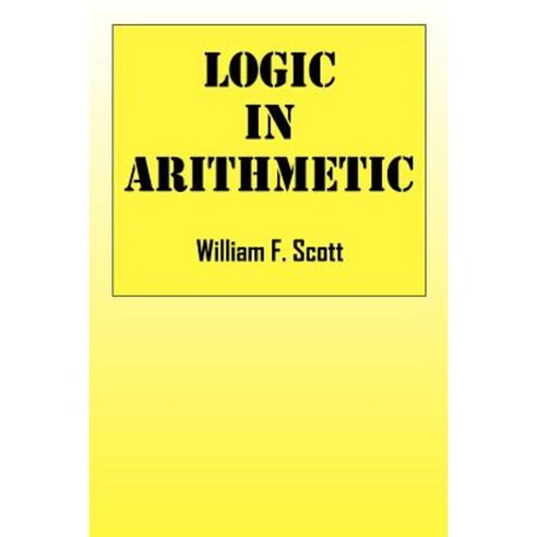 Logic in Arithmetic Paperback, Outskirts Press