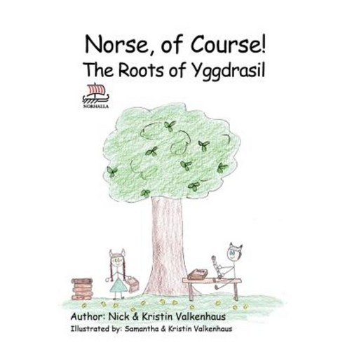 Norse of Course!: The Roots of Yggdrasil Hardcover, Norhalla, LLC