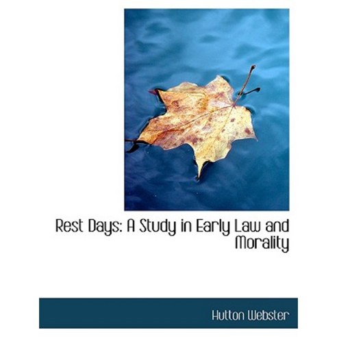 Rest Days: A Study in Early Law and Morality (Large Print Edition) Hardcover, BiblioLife