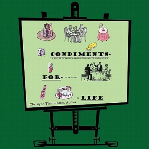 Condiments for Life: A Buffet of Poetry Poetic Thoughts and Advice for the Seasons of Life Paperback, Authorhouse
