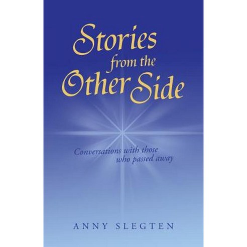 Stories from the Other Side: Conversations with Those Who Passed Away. Paperback, Balboa Press