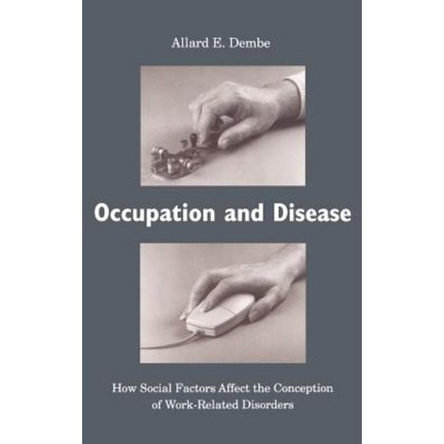 Occupation and Disease: How Social Factors Affect the Conception of Work-Related Disorders Hardcover, Yale University Press