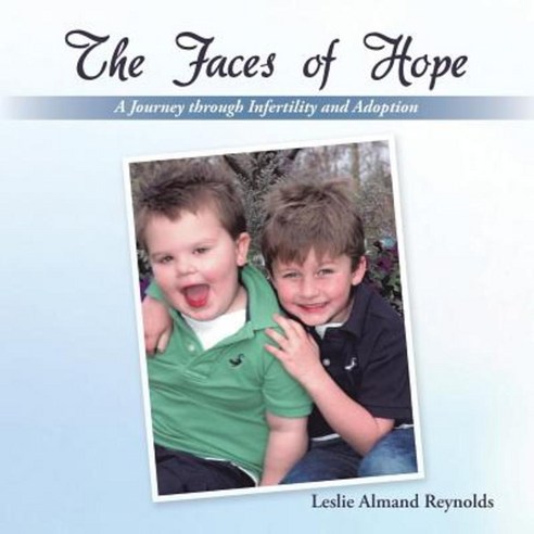 The Faces of Hope: A Journey Through Infertility and Adoption Paperback, WestBow Press