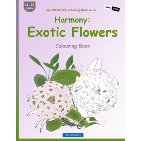 Brockhausen Colouring Book Vol. 6 - Harmony: Exotic Flowers: Colouring Book Paperback, Createspace Independent Publishing Platform