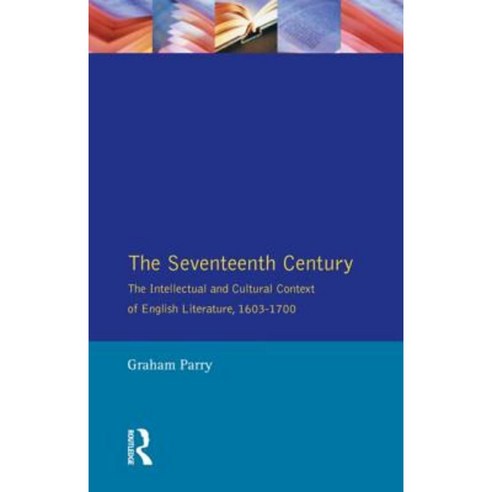 The Seventeenth Century: The Intellectual and Cultural Context of English Literature 1603-1700 Paperback, Longman Publishing Group