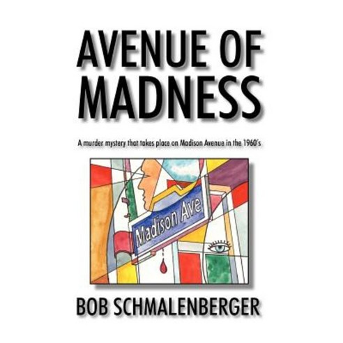 Avenue of Madness: A Murder Mystery That Takes Place on Madison Avenue in the 1960''s Hardcover, Authorhouse
