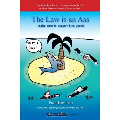 The Law Is an Ass: Make Sure It Doesn''t Bite Yours! Paperback, Brief Books