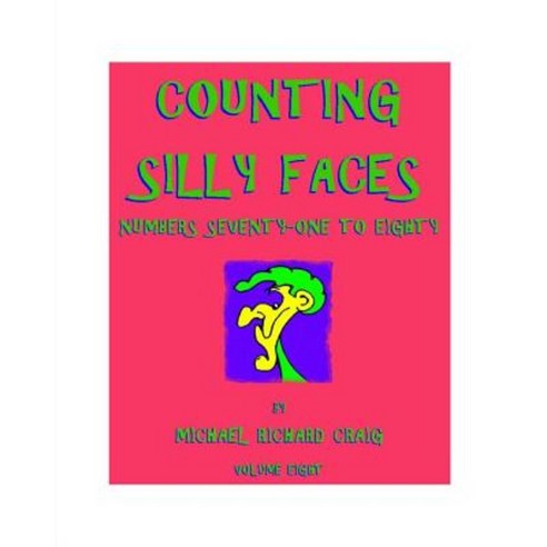 Counting Silly Faces: Numbers Seventy-One to Eighty Paperback, Createspace Independent Publishing Platform
