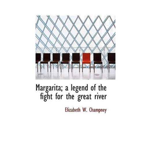 Margarita; A Legend of the Fight for the Great River Paperback, BiblioLife