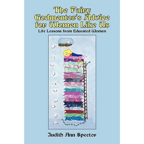 The Fairy Godmentor''s Advice for Women Like Us: Life Lessons from Educated Women Paperback, Authorhouse