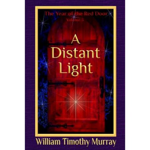 A Distant Light: Volume 3 of the Year of the Red Door Paperback, Penflight Books