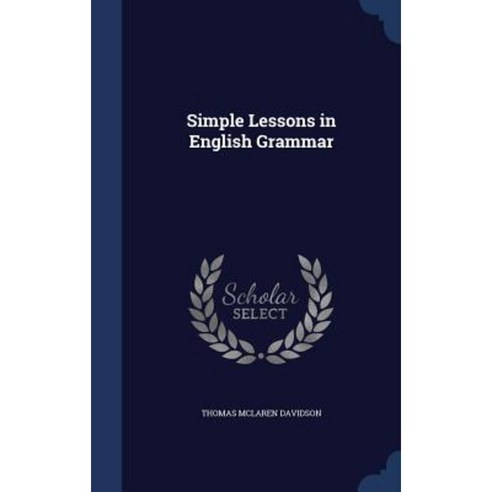 Simple Lessons in English Grammar Hardcover, Sagwan Press