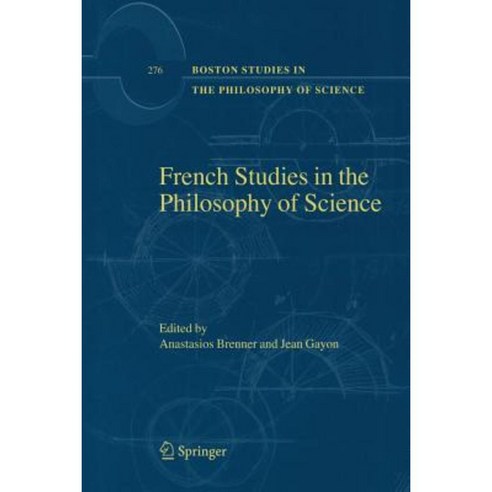 French Studies in the Philosophy of Science: Contemporary Research in France Paperback, Springer