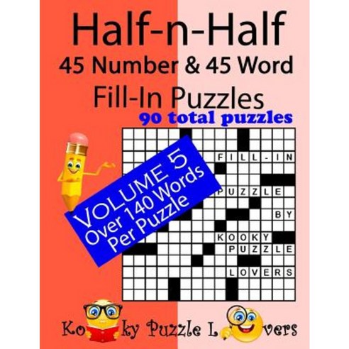 Half-N-Half Fill-In Puzzles 45 Number & 45 Word Fill-In Puzzles Volume 5 Paperback, Createspace Independent Publishing Platform