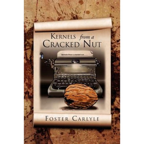 Kernels from a Cracked Nut Paperback, Xlibris