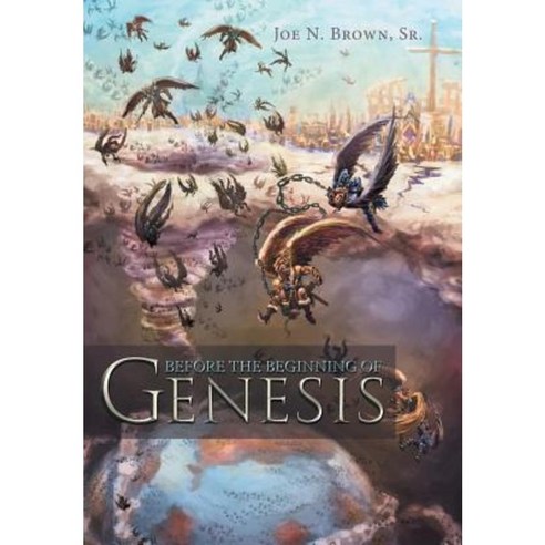 Before the Beginning of Genesis Hardcover, Authorhouse