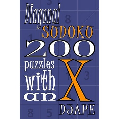 Diagonal Sudoku: 200 Puzzles with an X Paperback, Createspace Independent Publishing Platform