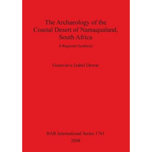 Archaeology of the Coastal Desert of Namaqualand South Africa Paperback, British Archaeological Reports Oxford Ltd
