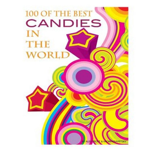 100 of the Best Candies in the World Paperback, Createspace Independent Publishing Platform