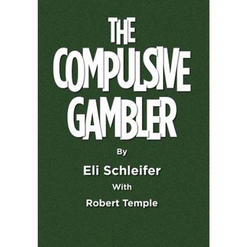 The Compulsive Gambler Hardcover, Xlibris Corporation