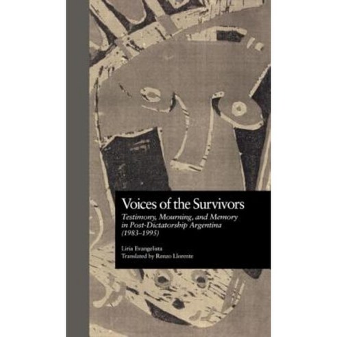 Voices of the Survivors: Testimony Mourning and Memory in Post