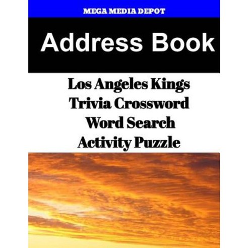 Address Book Los Angeles Kings Trivia Crossword & Wordsearch Activity Puzzle Paperback, Createspace Independent Publishing Platform