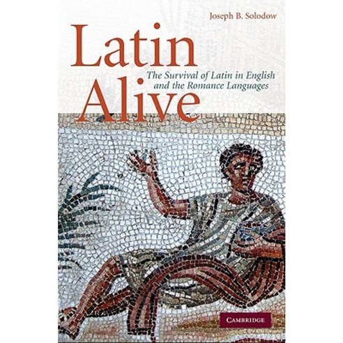 Latin Alive: The Survival of Latin in English and the Romance Languages Hardcover, Cambridge University Press