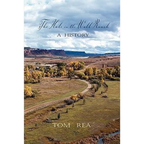 The Hole in the Wall Ranch a History Paperback, Pronghorn Press