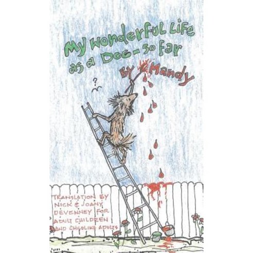 My Wonderful Life as a Dog - So Far Hardcover, Bookstand Publishing