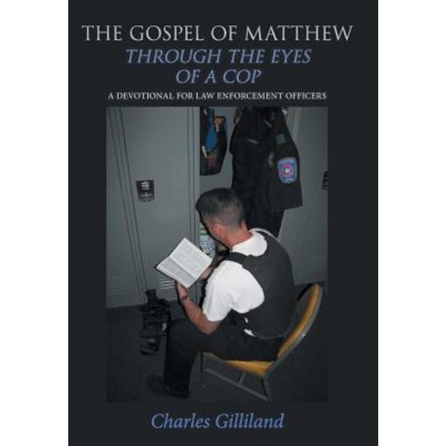 The Gospel of Matthew Through the Eyes of a Cop: A Devotional for Law Enforcement Officers Hardcover, WestBow Press