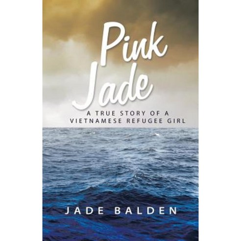 Pink Jade: A True Story of a Vietnamese Refugee Girl Paperback, Balboa Press