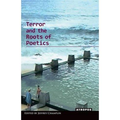 Terror and the Roots of Poetics Paperback, Atropos Press
