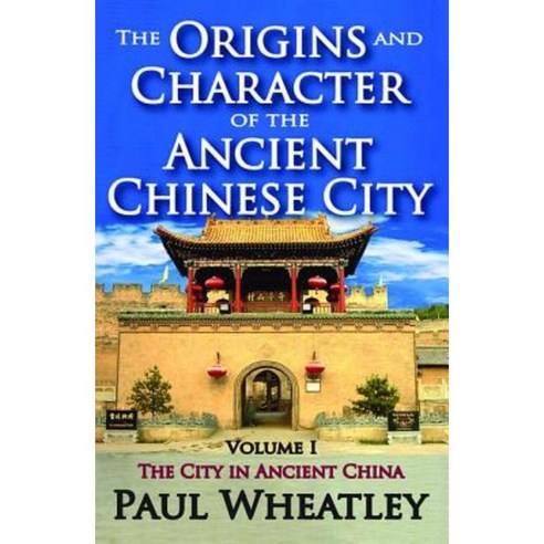 The Origins and Character of the Ancient Chinese City: Volume 1 the City in Ancient China Paperback, Routledge
