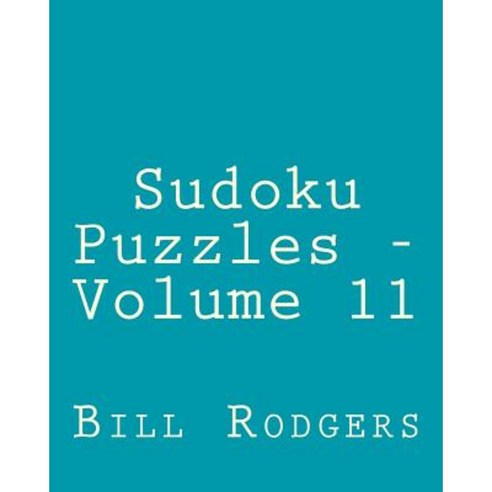 Sudoku Puzzles - Volume 11: Easy to Read Large Grid Sudoku Puzzles Paperback, Createspace Independent Publishing Platform