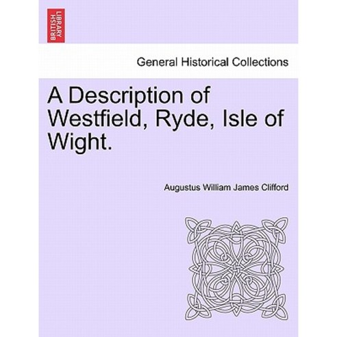 A Description of Westfield Ryde Isle of Wight. Paperback, British Library, Historical Print Editions