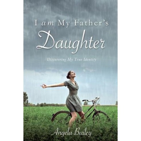 I Am My Father''s Daughter Paperback, Xulon Press