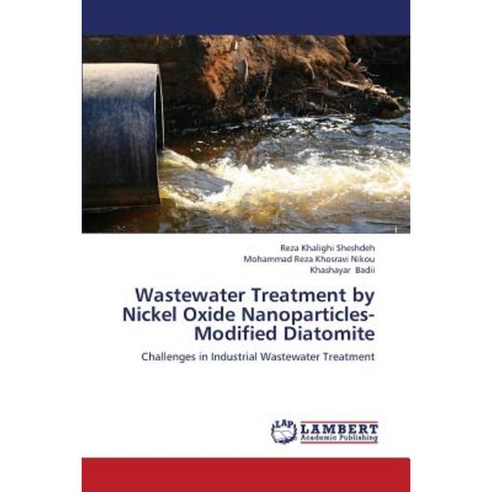 Wastewater Treatment by Nickel Oxide Nanoparticles-Modified Diatomite Paperback, LAP Lambert Academic Publishing