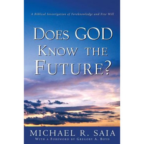 Does God Know the Future? Paperback, Xulon Press