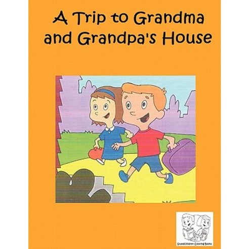 A Trip to Grandma and Grandpa''s House Paperback, Createspace Independent Publishing Platform