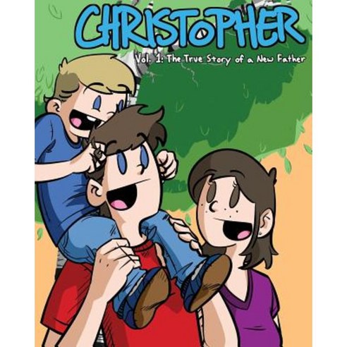 Christopher Volume 1: The True Story of a New Father Paperback, Createspace Independent Publishing Platform